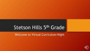 Stetson Hills th 5 Grade Welcome to Virtual