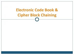 Electronic Code Book Cipher Block Chaining Pendahuluan Electronic