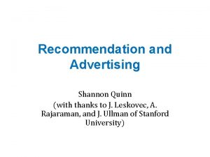 Recommendation and Advertising Shannon Quinn with thanks to