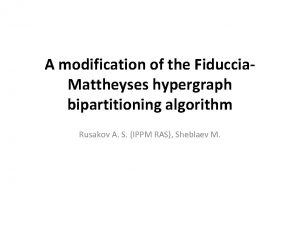 A modification of the Fiduccia Mattheyses hypergraph bipartitioning