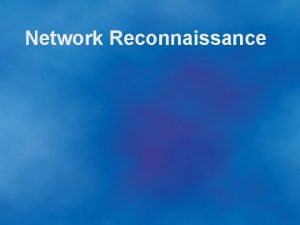 Network Reconnaissance What is n Military reconnaissance n