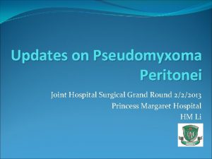 Updates on Pseudomyxoma Peritonei Joint Hospital Surgical Grand