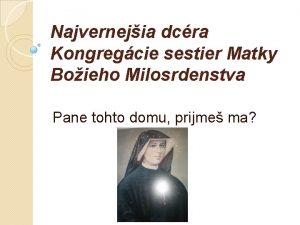 Najvernejia dcra Kongregcie sestier Matky Boieho Milosrdenstva Pane