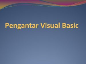 Pengantar Visual Basic Sejarah Visual Basic BASIC merupakan