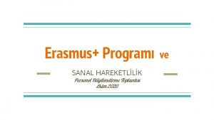 Erasmus Program SANAL HAREKETLLK Personel Bilgilendirme Toplants Ekim