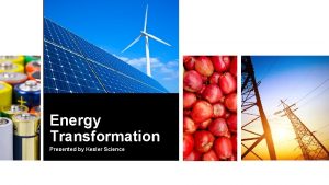 Energy Transformation Presented by Kesler Science Essential Questions