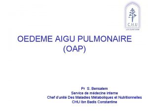 OEDEME AIGU PULMONAIRE OAP Pr S Bensalem Service