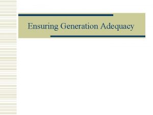Ensuring Generation Adequacy Ensuring Generation Adequacy w Replacing