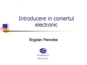 Introducere in comertul electronic Bogdan Manolea Introducere in