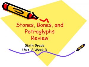 Stones Bones and Petroglyphs Review Sixth Grade Unit