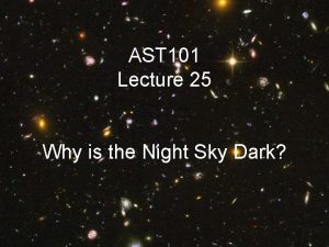 AST 101 Lecture 25 Why is the Night