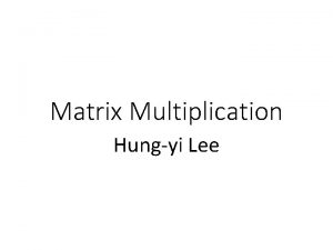 Matrix multiplication Matrix multiplication