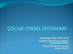 OCUK CNSEL STSMARI Psikolog Pelin GRAA ocuk Geliimcisi