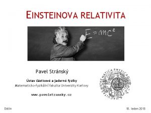 EINSTEINOVA RELATIVITA Pavel Strnsk stav sticov a jadern
