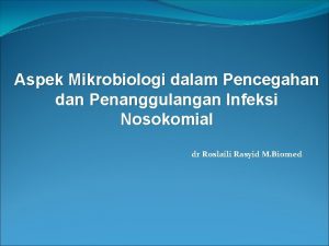 Aspek Mikrobiologi dalam Pencegahan dan Penanggulangan Infeksi Nosokomial