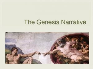 The Genesis Narrative Narrative What is a Narrative