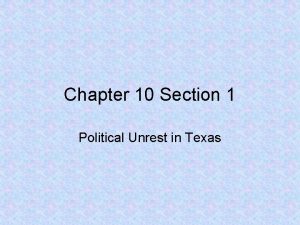 Chapter 10 Section 1 Political Unrest in Texas