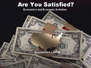 Are You Satisfied Economics and Economic Activities Economics