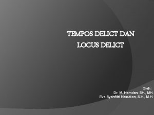 TEMPOS DELICT DAN LOCUS DELICT Oleh Dr M