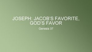 JOSEPH JACOBS FAVORITE GODS FAVOR Genesis 37 THE