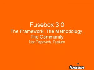 Fusebox 3 0 The Framework The Methodology The