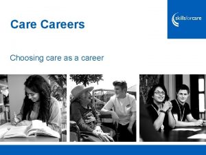 Careers Choosing care as a career What is