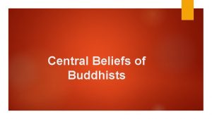 Central Beliefs of Buddhists The Three Jewels The