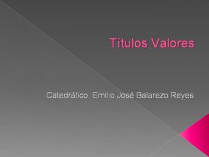 Ttulos Valores Catedrtico Emilio Jos Balarezo Reyes Temtica