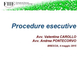 Procedure esecutive Avv Valentina CAROLLO Avv Andrea PONTECORVO