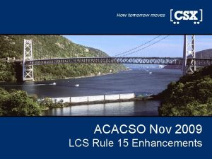 ACACSO Nov 2009 LCS Rule 15 Enhancements 1