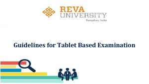 Guidelines for Tablet Based Examination PAPERLESS DIGITAL EXAMINATIONS