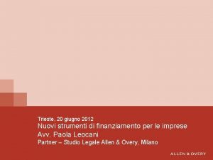 Trieste 20 giugno 2012 Nuovi strumenti di finanziamento