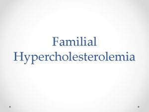 Familial Hypercholesterolemia Familial Hypercholesterolemia Background Endothelial Glycocalyx Purpose