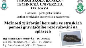 VYSOK KOLA BSK TECHNICK UNIVERZITA OSTRAVA Hornicko geologick