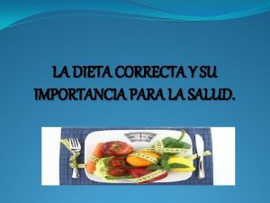 LA DIETA CORRECTA Y SU IMPORTANCIA PARA LA