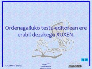 Ordenagailuko testueditorean ere erabil dezakegu XUXEN EHULKUren aholkua