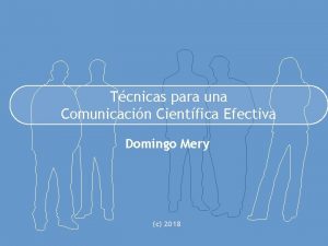 Tcnicas para una Comunicacin Cientfica Efectiva Domingo Mery