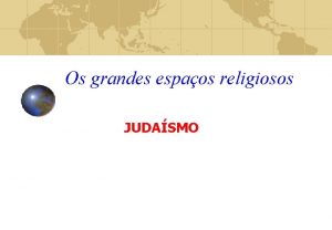 Os grandes espaos religiosos JUDASMO Histrico Patriarca Abrao