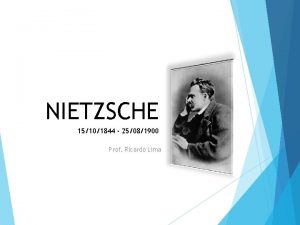 NIETZSCHE 15101844 25081900 Prof Ricardo Lima BIOGRAFIA Friedrich