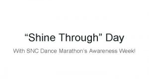 Shine Through Day With SNC Dance Marathons Awareness