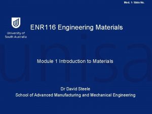 Mod 1 Slide No ENR 116 Engineering Materials