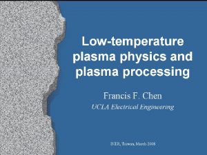Why plasma processing 1 Accurate etching of fine