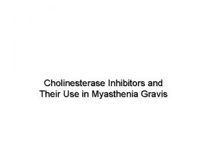 Cholinesterase Inhibitors and Their Use in Myasthenia Gravis