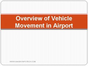 Overview of Vehicle Movement in Airport WWW KAASHIVINFOTECH