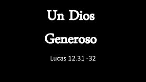 Un Dios Generoso Lucas 12 31 32 Introduccin