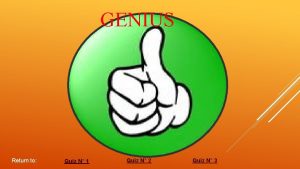 GENIUS Return to Quiz N 1 Quiz N