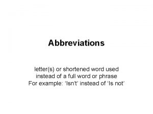 Abbreviations letters or shortened word used instead of