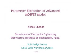 Parameter Extraction of Advanced MOSFET Model Abhay Chopde