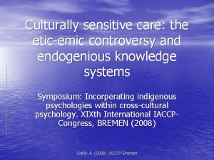 Culturally sensitive care the eticemic controversy and endogenious