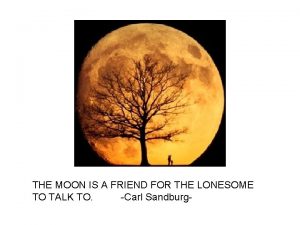 THE MOON IS A FRIEND FOR THE LONESOME